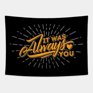 it was always you love typography Tapestry