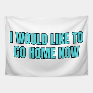 I Would Like To Go Home Tapestry