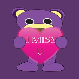 Mr.purple bear send " I miss you " T-Shirt