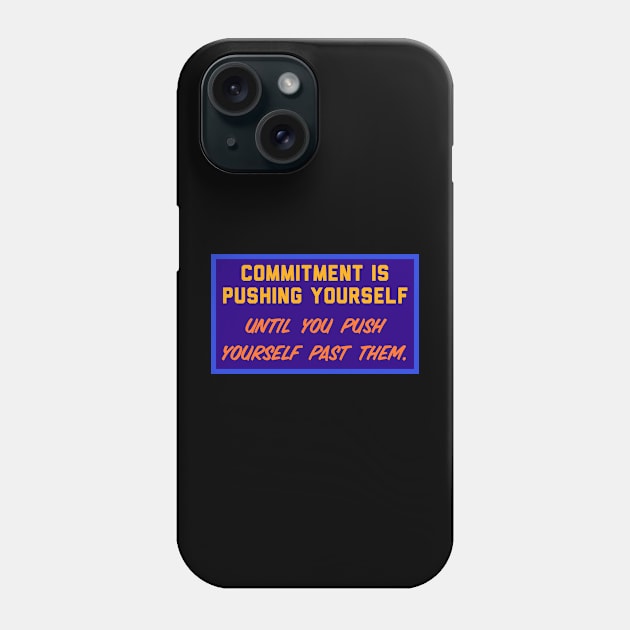 Commitment Phone Case by Motivational.quote.store