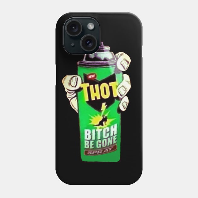 THOT - Bitch Be gone! Phone Case by MysticTimeline