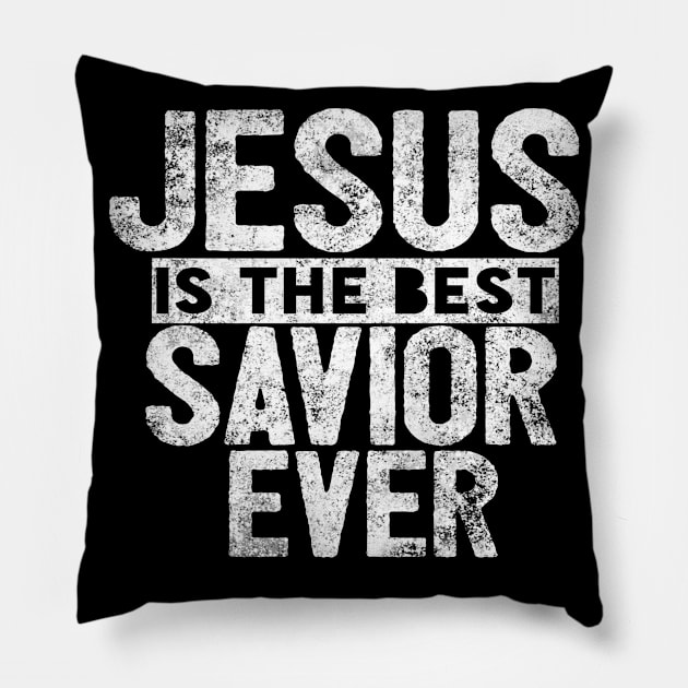 Jesus Is The Best Savior Ever Religious Christian Pillow by Happy - Design