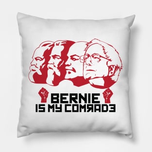 Bernie is my Comrade Democrat Socialist Communist Pillow