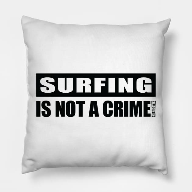 Surfing Is NOT A Crime! Pillow by Rego's Graphic Design