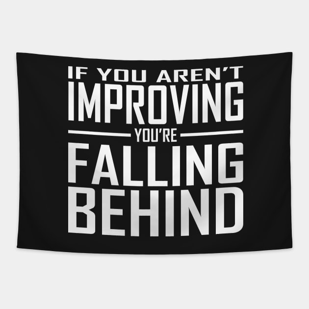 If You Aren't Improving You're Falling Behind Tapestry by alblais