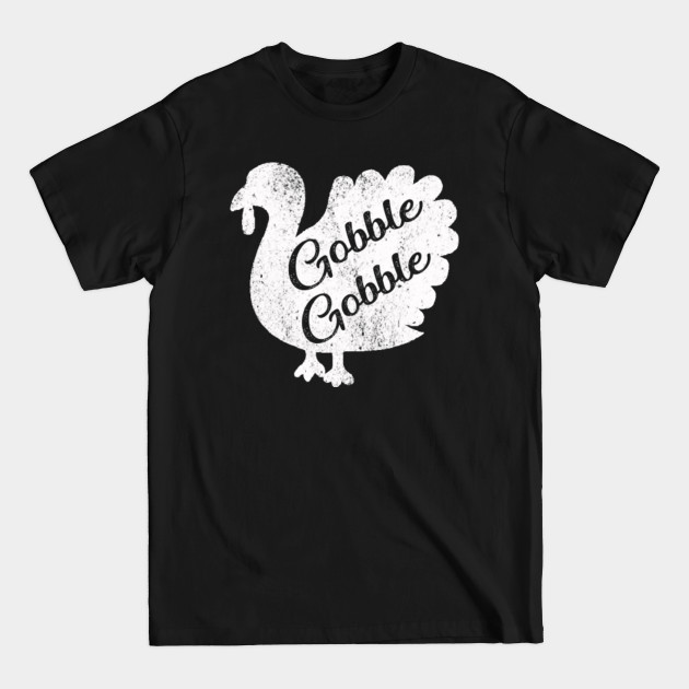 Disover gobble gobble turkey - Gobble - T-Shirt