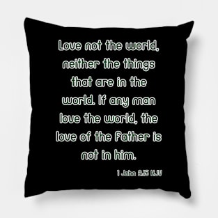 1 John 2:15 KJV Bible Verse Scripture Quote Pillow