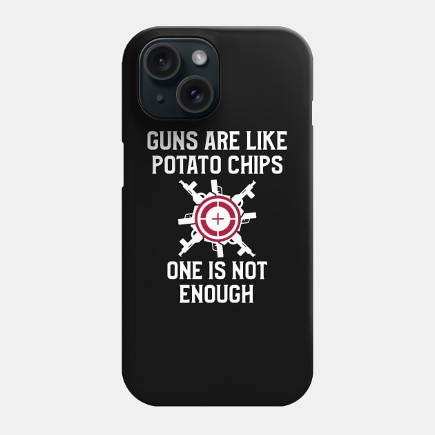 Guns Are Like Potato Chips Guns Phone Case by OldCamp