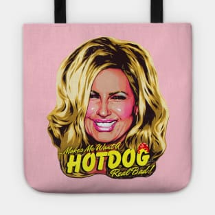 Makes Me Want A Hot Dog Real Bad! Tote