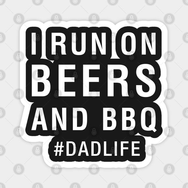 I Run on Beers and BBQ Dad Life Magnet by CityNoir