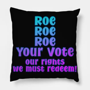 Roe Roe Roe Your Vote Pillow