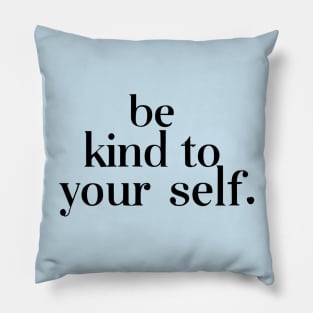 Be kind to yourself Pillow