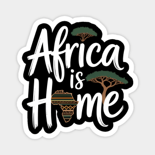 Africa Is Home Afrocentric Pride Gift Magnet