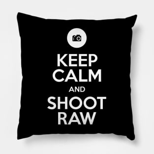 Keep Calm and Shoot RAW Pillow