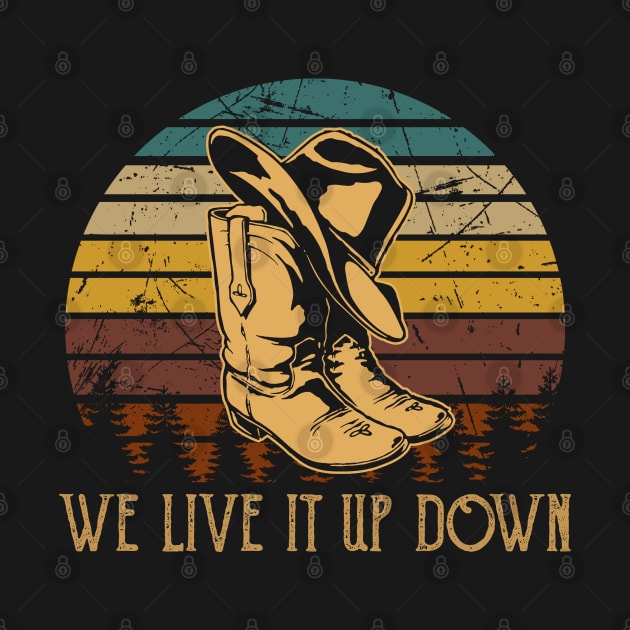 We Live It Up Down Hat Boot Cowboys by Merle Huisman