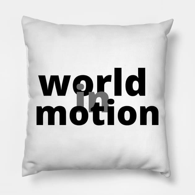 world in motion Pillow by mytouch