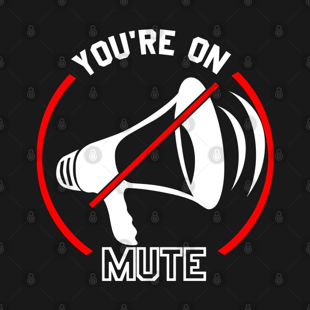 You're On Mute Megaphone Funny Meme by CharJens