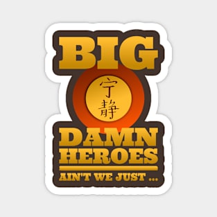 Big Damn Heroes Magnet