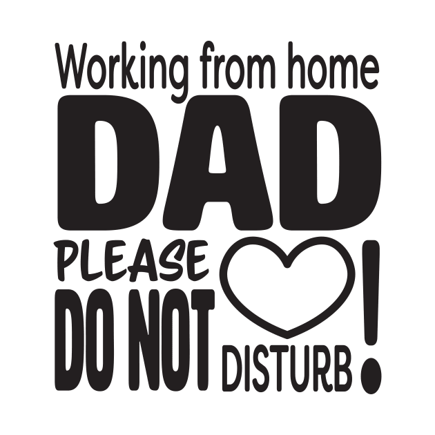 Working from home DAD please do not disturb by sigdesign