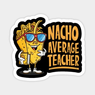 Nacho Average Teacher Magnet