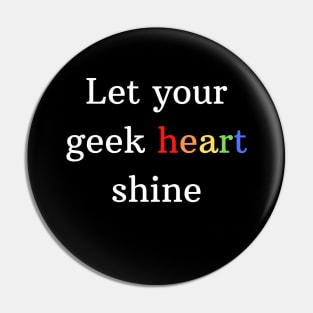 Let Your Geek Heart Shine Pin