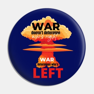 War doesn't determine who's right. War determines who's left. Pin