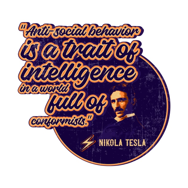 Genius of the electricity, antisocial behavior, quotes by Nikola Tesla by HomeCoquette