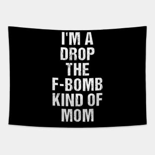 Funny Womens TShirt | I'm A Drop The F-Bomb Kind of Mom Tapestry