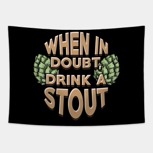 When In Doubt Drink a Stout Homebrew Craft Beer Tapestry