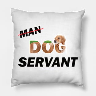 Man Dog Servant - Golden Retriever oil painting word art Pillow