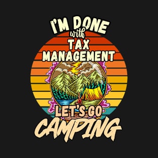 TAX MANAGEMENT AND CAMPING DESIGN VINTAGE CLASSIC RETRO COLORFUL PERFECT FOR  TAX MANAGER AND CAMPERS T-Shirt