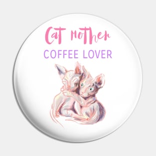 Cat mother coffee lover, sphynx cats t-shirt Pin