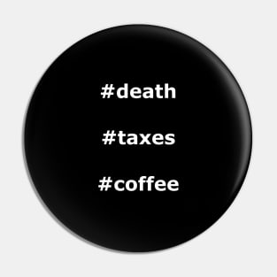 #death #taxes #coffee Pin