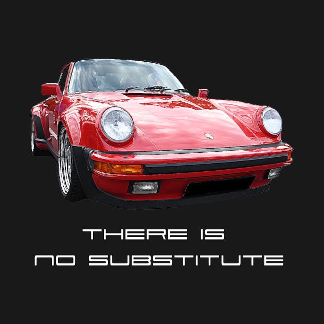 Porsche No Substitute by Garage Buds