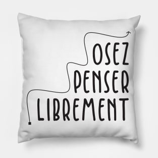 Osez Penser Librement Pillow