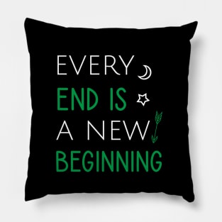 Every end is a new beginning Pillow