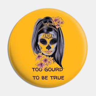 Too gourd to be true Pin