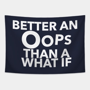 Better An Oops Than A What If Quote Tapestry