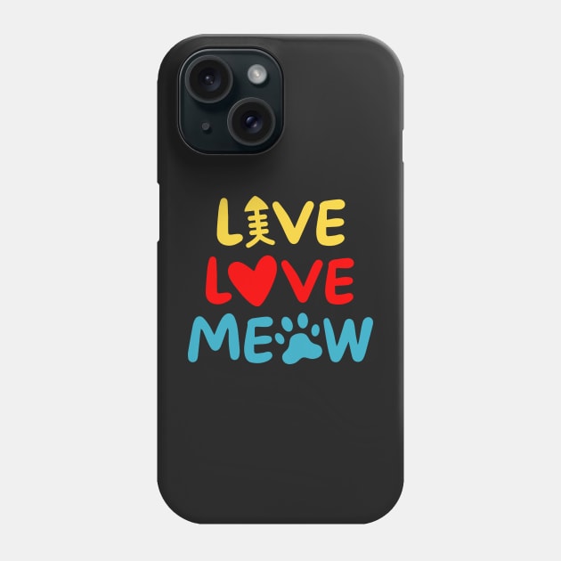 Live Love Meow Phone Case by Rusty-Gate98