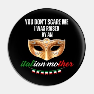 you-don't-scare-me-i-was-raised-by-an-italian-mother Pin