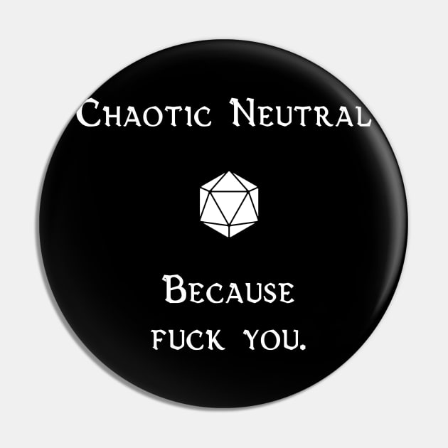 Chaotic Neutral. Because Fuck You. Pin by robertbevan