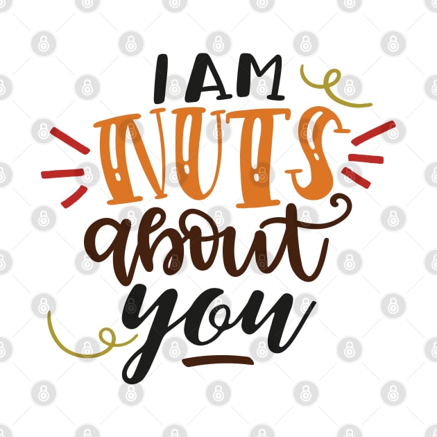 I Am Nuts About You by Phorase