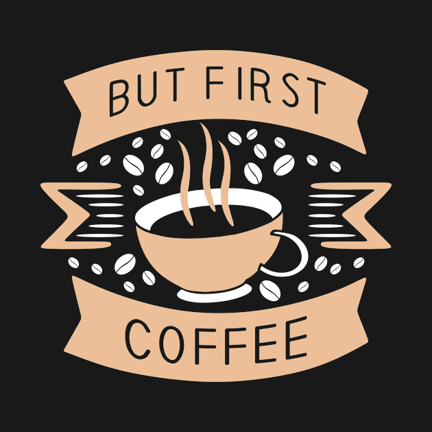 But First Coffee by Wear Apparel