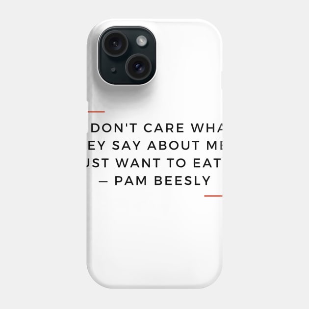 Pam Beesly - I just want to eat Phone Case by DadbodsTV