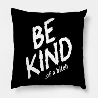 be kind of a bitch sarcasm gift Pillow