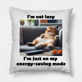 I'm not lazy, I'm just on my energy-saving mode Pillow