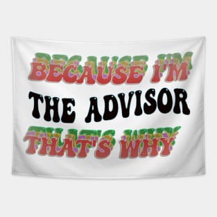 BECAUSE I'M - THE ADVISOR,THATS WHY Tapestry