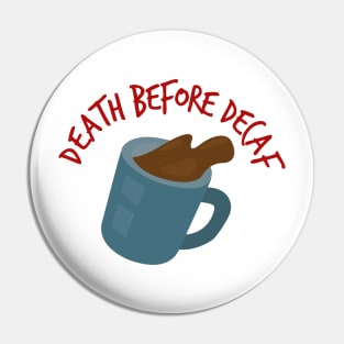 Death before decaf Pin