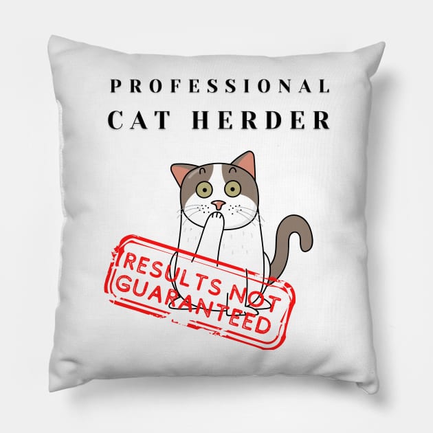 Professional Cat Herder Results Not Guaranteed Funny Pillow by MotleyRidge