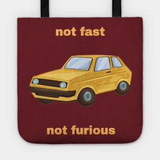 Not fast, not furious Tote